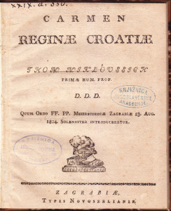 Carmen reginae Croatiae Thom. Mikloussich ... quum ordo ff. pp. Misericordiae Zagrabiae 23. Aug. 1804. solenniter introduceretur