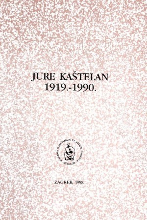 Jure Kaštelan : 1919.-1990. / uredio Ivo Frangeš