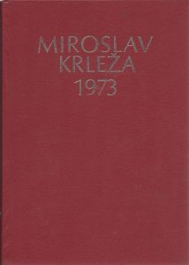 Miroslav Krleža 1973 : [zbornik o Miroslavu Krleži] 1973 ; uredili Ivan Krolo i Marijan Matković