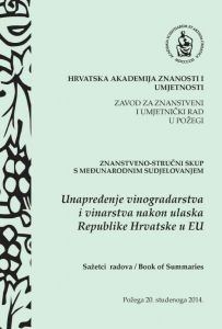 Znanstveni-stručni skup s međunarodnim sudjelovanjem Unapređenje vinogradarstva i vinarstva nakon ulaska Republike Hrvatske u EU, Požega, 20. studenoga 2014. : sažetci radova / [urednici Dubravko Jelčić, Snježana Jakobović ; prijevod na engleski Gorka Radočaj]