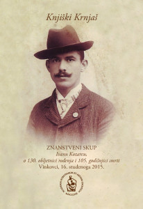 Knjiški Krnjaš : znanstveni skup Ivanu Kozarcu, o 130. obljetnici rođenja i 105. godišnjici smrti : program skupa : sažetci radova / [urednici Slavko Matić, Anica Bilić]