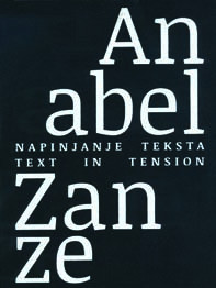 Anabel Zanze = tekst in tension : napinjanje teksta / Anabel Zanze ; predgovor, catalogue introduction Sandra Križić Roban ; prijevod, translation Marina Schumann, Dunja Opatić ; fotografije, photographs Goran Vranić, Mario Braun, Josip Mijić ; urednica, editor Vesna Mažuran Subotić ; glavni urednik Đuro Seder