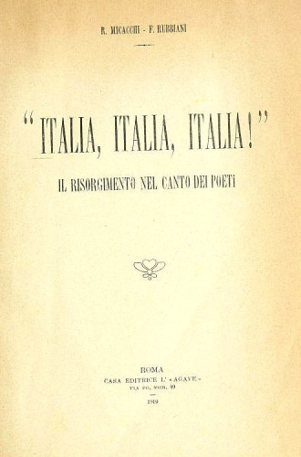 Italia, Italia, Italia : il Risorgimento nel canto dei poeti / Rodolfo Micacchi, Ferruccio Rubbiani