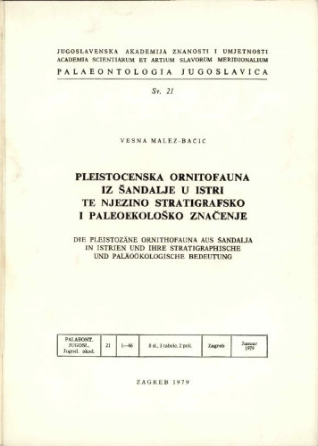 Pleistocenska ornitofauna iz Šandalje u Istri te njezino stratigrafsko i paleoekološko značenje = Die pleistozäne Ornithofauna aus Šandalja in Istrien und ihre startigraphische und paläoökologische Bedeutung / Vesna Malez-Bačić