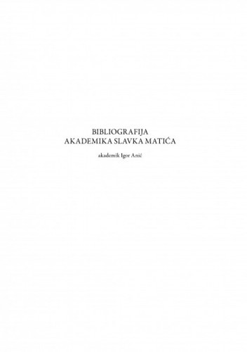 Bibliografija akademika Slavka Matića / Igor Anić