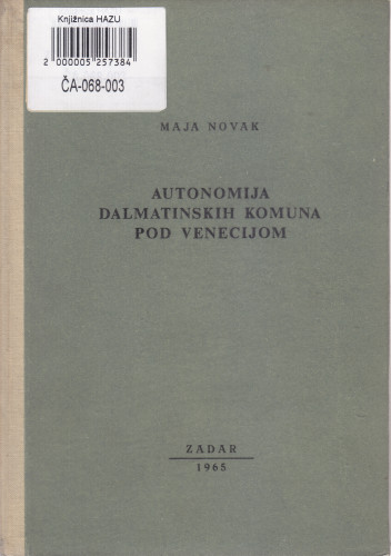 Autonomija dalmatinskih komuna pod Venecijom / Maja Novak ; predgovor Ferdo Čulinović ; [urednik Vjekoslav Maštrović]