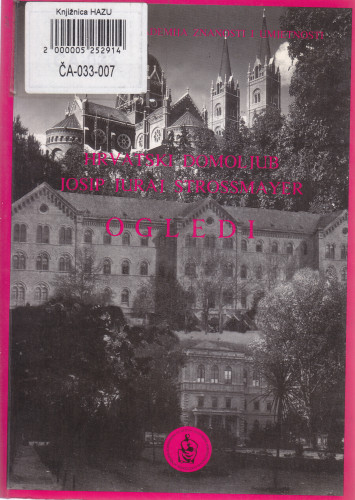 Hrvatski domoljub Josip Juraj Strossmayer : ogledi ; [urednik Ivo Padovan]