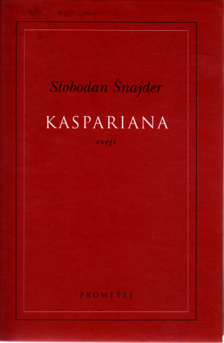 Kaspariana : eseji / Slobodan Šnajder