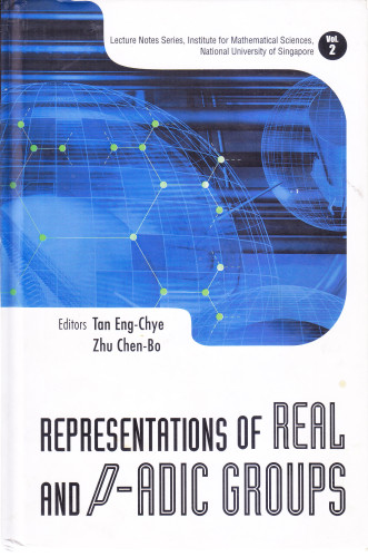 Representations of real and p-adic groups / editors, Eng-Chye Tan, Chen-Bo Zhu
