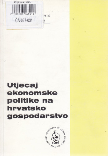 Utjecaj ekonomske politike na hrvatsko gospodarstvo / Jakov Sirotković, Gordan Družić