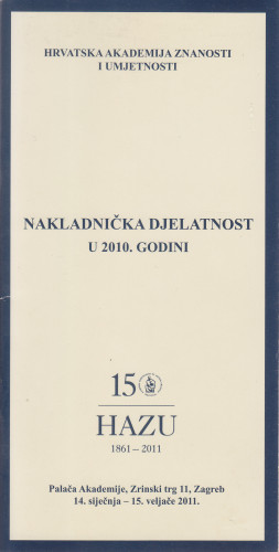 Nakladnička djelatnost u 2010. godini : katalog izložbe, Palača Akademije, Zagreb, 14. siječnja - 15. veljače 2011. ; [urednik Aco Zrnić ;  katalog sastavila Kristina Polak Bobić]