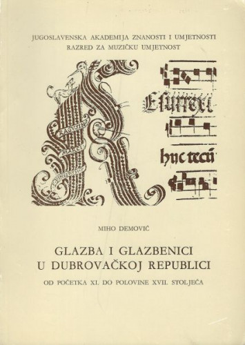 Glazba i glazbenici u Dubrovačkoj Republici : od polovine XVII. do prvog desetljeća XIX. stoljeća / Miho Demović ; [notografija Hajrudin Osmanagić] ; urednik Ladislav Šaban