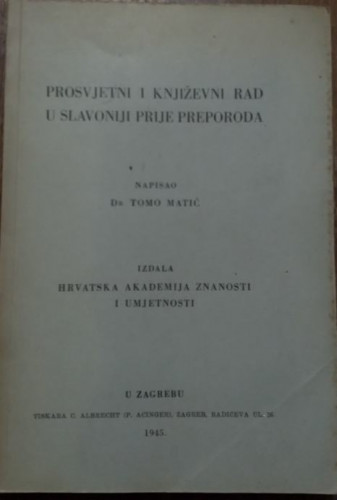 Prosvjetni i književni rad u Slavoniji prije preporoda / napisao Tomo Matić