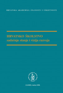 Hrvatsko školstvo : sadašnje stanje i vizija razvoja : okrugli stol održan 22. siječnja 2008. u Hrvatskoj akademiji znanosti i umjetnosti u Zagrebu / [urednik Stanko Popović]
