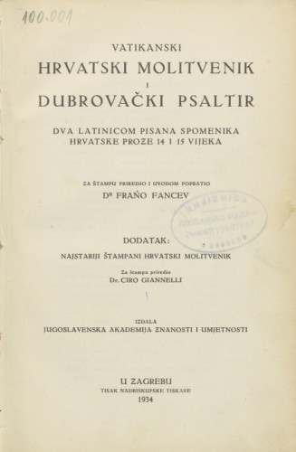 Vatikanski hrvatski molitvenik i Dubrovački psaltir : dva latinicom pisana spomenika hrvatske proze 14. i 15. vijeka / za štampu priredio i uvodom popratio Franjo Fancev