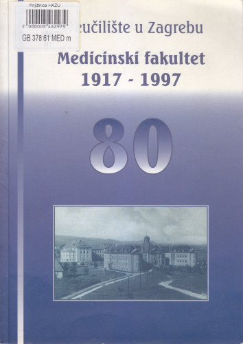 Medicinski fakultet u Zagrebu : 1917-1997 / [glavni urednik Anton Švajger]