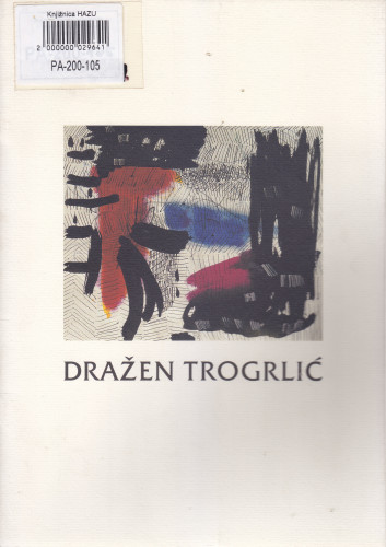 Dražen Trogrlić : crteži, 1994-1995. iz ciklusa Obitavališta, Kabinet grafike HAZU, Zagreb, lipanj - srpanj 1995. / urednica kataloga Slavica Marković ; predgovor Hrvoje Pejaković ; fotografije Zdravko Turkulin ; urednik Miroslav Begović