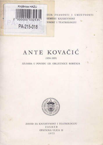 Ante Kovačić : 1854-1889 : izložba u povodu 120-godišnjice rođenja, Zagreb, Zavod za književnost i teatrologiju, 1975. / [izložbu i katalog priredili Vida Flaker i Dubravko Jelčić ; fotografije izradio Jozo Vranić]