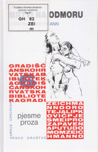 Mrtvi na odmoru : pjesme i proza / Doroteja Zeichmann ; [urednik ove knjige Nikola Benčić]