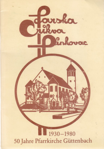 Farska crikva Pinkovac : 1930-1980 : 50 Jahre Pfarrkirche Güttenbach ; [napisao] Ferdinand Sinković]
