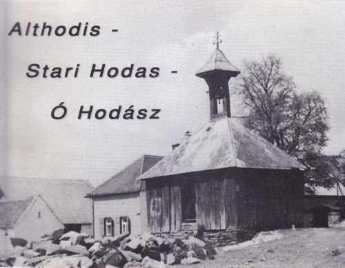 Beiträge zur Geschichte von Althodis / [Verfasser und für den Inhalt verantwortlich Johann Balogh ; Uebersetzung ins Kroatische Edith Mühlgaszner]