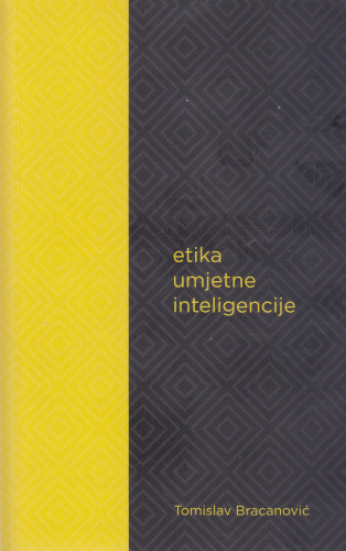 Etika umjetne inteligencije / Tomislav Bracanović