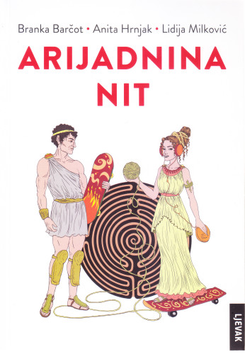 Arijadnina nit / Branka Barčot, Anita Hrnjak, Lidija Milković