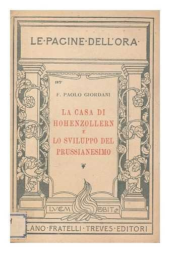 La casa di Hohenzollern e lo sviluppo del prussianesimo / Francesco Paolo Giordani