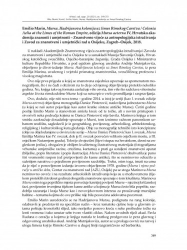 Emilio Marin, Mursa. Hadrijanova kolonija uz limes Rimskog Carstva / Colonia Aelia at the Limes of the Roman Empire, Mursa aeterna IV, Hrvatska akademija znanosti i umjetnosti – Znanstveno vijeće za antropologijska istraživanja i Zavod za znanstveni i umjetnički rad u Osijeku, Zagreb–Osijek, 2018. / Alka Domić Kunić
