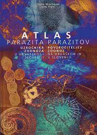 Atlas parazita uzročnika zoonoza u Hrvatskoj i Sloveniji = [Atlas] parazitov povzročiteljev zoonoz na Hrvaškem in v Sloveniji / [tekst, fotografije i ilustracije] Teodor Wikerhauser, Janez Brglez