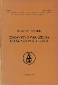 Zdravstvo Varaždina do konca 19. stoljeća / Gustav Piasek ; [glavni urednik Andre Mohorovičić]