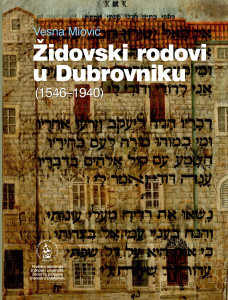 Židovski rodovi u Dubrovniku (1546-1940) / Vesna Miović ; [urednik Nenad Vekarić]