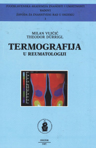 Termografija u reumatologiji / Milan Vujičić, Theodor Dürrigl ; urednici Dušan Čalić, Đuro Berber