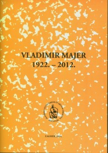 Vladimir Majer : 1922.-2012. / uredio Ivan Gušić
