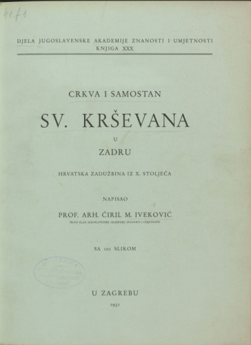 Crkva i samostan sv. Krševana u Zadru : Hrvatska zadužbina iz X. stoljeća / napisao Ćiril M. Iveković