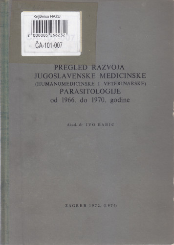 Pregled razvoja jugoslavenske medicinske (humanomedicinske i veterinarske) parasitologije od 1966. do 1970. god. / Ivo Babić