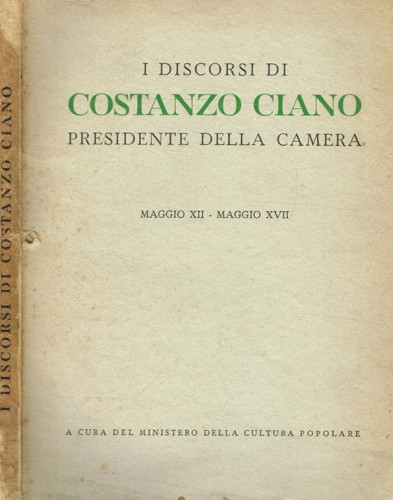 I discorsi di Costanzo Ciano Presidente della Camera : maggio 12-maggio 17 ; a cura del Ministero della Cultura Popolare ; autor predgovora Dino Alfieri