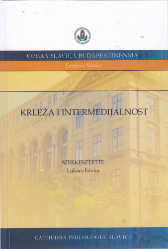 Krleža i intermedijalnost / szerkesztette Lukács István