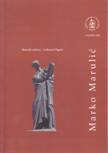 Zbornik radova o Marku Maruliću : u povodu 550. obljetnice rođenja i 500. obljetnice njegove Judite : 1450. - 1501. - 2001. = Collected Papers on Marko Marulić : u povodu 550. obljetnice rođenja i 500. obljetnice njegove Judite : 1450. - 1501. - 2001. ; priredio Dubravko Jelčić