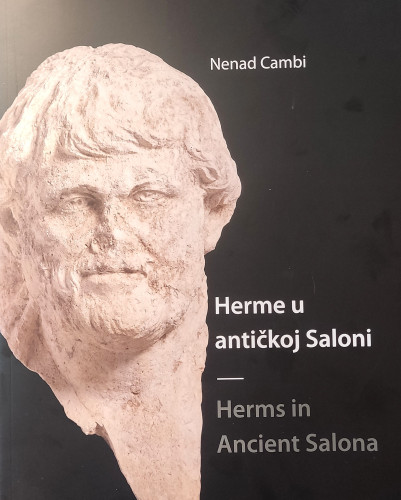 Herme u antičkoj Saloni = Herms in Ancient Salona / Nenad Cambi ; [fotografije Nenad Cambi... [et al.]