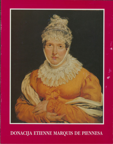 Donacija Etienne Marquis de Piennesa : [Narodno sveučilište - Centar za kulturu, Likovna galerija, Vrbovec, 5-11. lipnja 1990., Strossmayerova galerija starih majstora Jugoslavenske akademije znanosti i umjetnosti, Zagreb, 15. lipnja do 15. srpnja 1990.] / Damir Grubić ; [urednik Vinko Zlamalik]