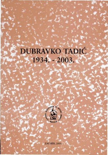 Dubravko Tadić : 1934.-2003. / uredio Ksenofont Ilakovac