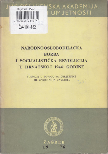 Narodnooslobodilačka borba i socijalistička revolucija u Hrvatskoj 1944. godine : simpozij u povodu 30. obljetnice III. zasjedanja ZAVNOH-a / [urednici Dušan Čalić, Ljubo Boban]