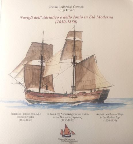Navigli dell’Adriatico e dello Ionio in Età Moderna (1650-1850) / Zrinka Podhraški Čizmek ; autor crteža brodova Luigi Divari, prijevod na engleski jezik Mateo Bratanić, prijevod na grčki jezik Gerassimos Pagratis, prijevod na hrvatski i talijanski jezik Zrinka Podhraški Čizmek, urednik Maria Lucia De Nicolò
