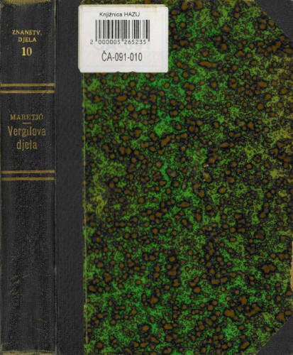 Djela / Publije Vergilije Maron ; prev. i protumačio Tomislav Maretić ; životopis Vergilijev napisao Koloman Rac