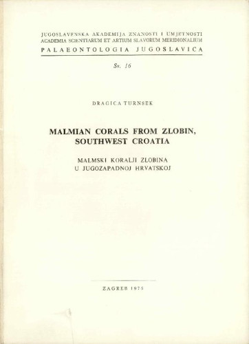 Malmian Corals from Zlobin, Southwest Croatia = Malmski koralji Zlobina u jugozapadnoj Hrvatskoj / Dragica Turnšek