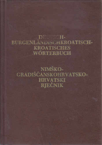 Deutsch-burgenländischkroatisch-kroatisches Wörterbuch / bearbeitet von Nikolaus Bencsics...[et al.] ; [glavni urednik Josip Hamm]