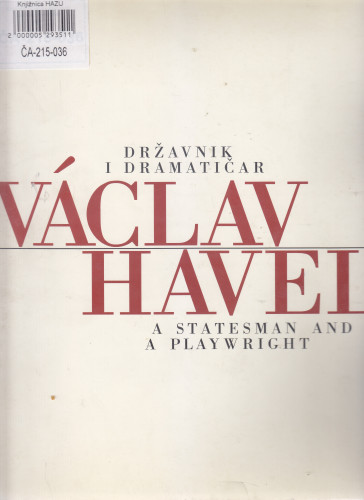 Državnik i dramatičar Václav Havel, [Zagreb, palača Narodni dom ili Dvorana] / [autorica izložbe Helena Albertová] ; urednik Branko Hećimović