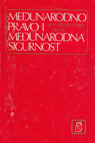 Međunarodno pravo i međunarodna sigurnost : Pravni domašaj helsinškog Završnog akta / Vladimir-Đuro Degan