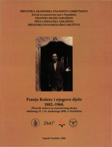 Franjo Košćec i njegovo djelo : 1882.-1968. : zbornik radova sa znanstvenog skupa održanog 13. i 14. studenoga 2008. u Varaždinu / [glavni i odgovorni urednici Miroslav Šicel, Branko Spevec]